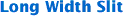   Click for more information on Long Width Slit Light Guides  